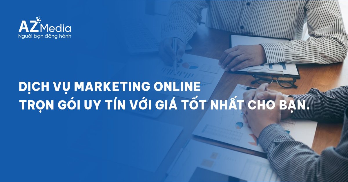 Dịch vụ Marketing Online trọn gói, uy tín với giá tốt nhất cho bạn